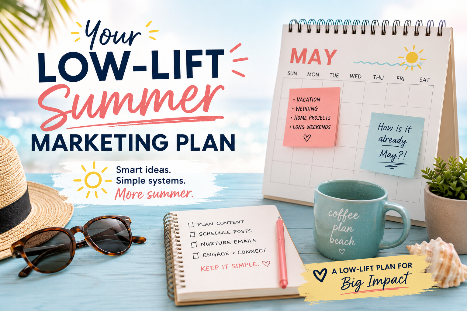 Your “Low-Lift” Summer Marketing Plan
